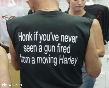 Honk if you've never seen a
gun fired from a moving Harley