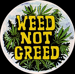 weed, not greed