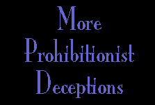 MORE PROHIBITIONIST DECEPTIONS