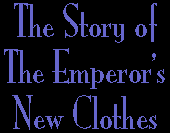 THE STORY OF THE EMPEROR’S NEW CLOTHES <sup>*</sup>
